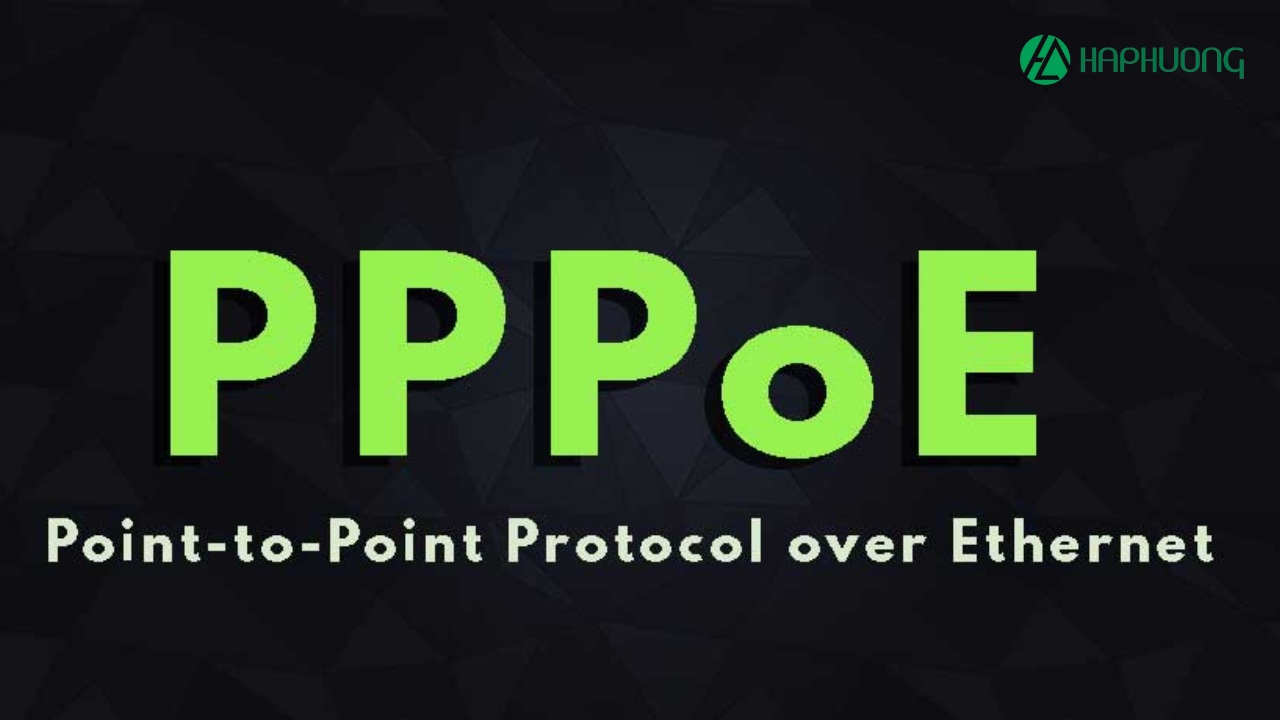 PPPoE là viết tắt của Point-to-Point Protocol over Ethernet