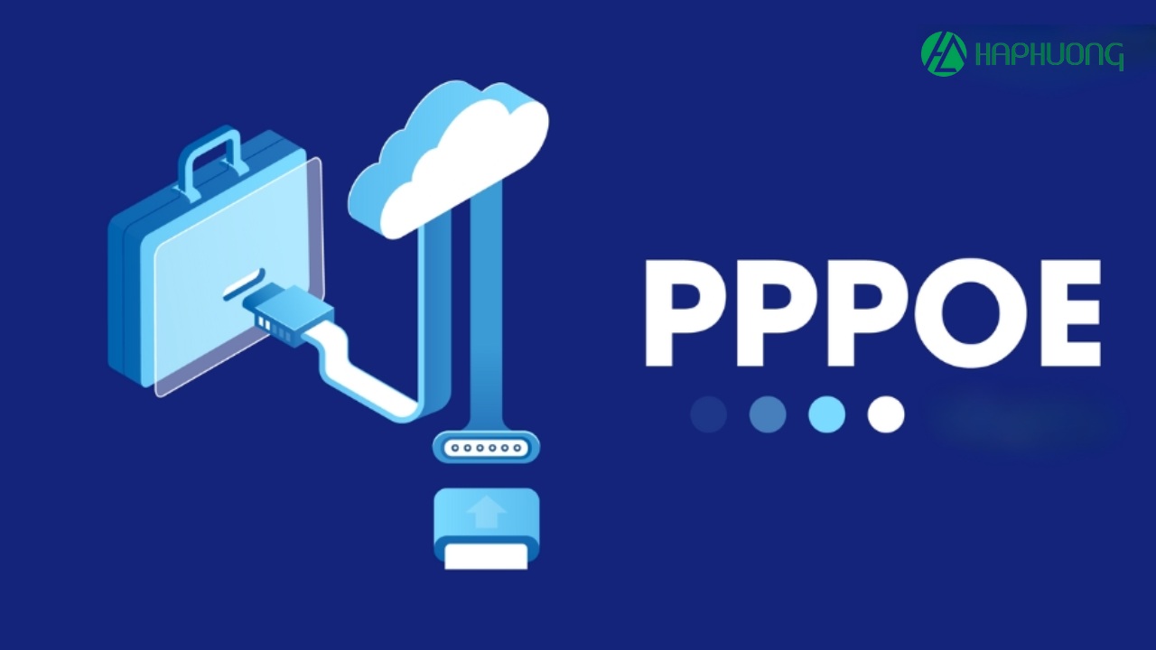PPPoE là gì - Lý do cần phải quay PPPoE