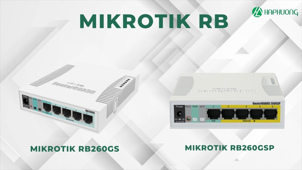 Hai thiết bị nổi bật Switch MikroTik dòng RB (Routerboard)