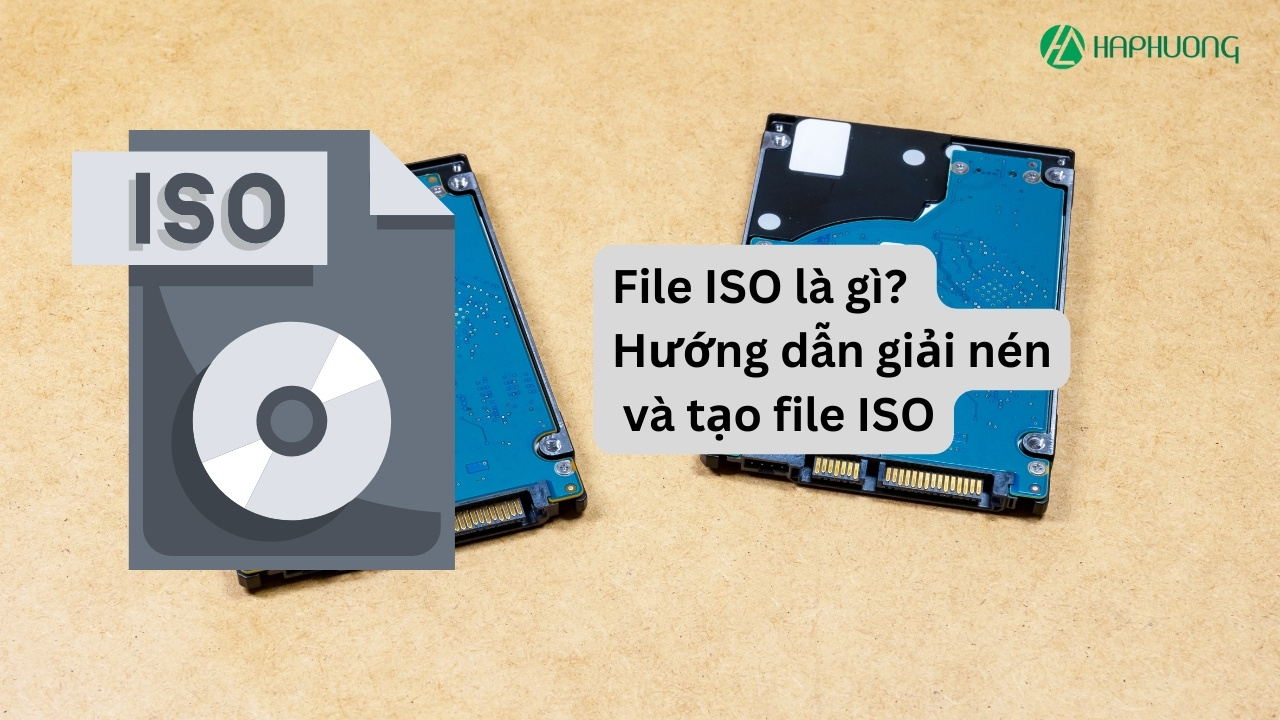 File ISO là gì? Hướng dẫn giải nén và tạo file ISO